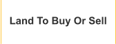Land To Buy Or Sell